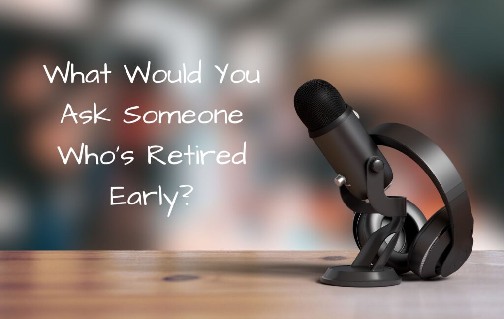 Interview retire early
